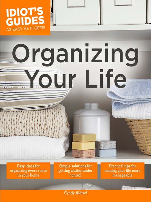 Title details for Idiot's Guides Organizing Your Life by Cyndy Aldred - Wait list